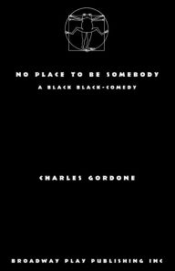 Title: No Place To Be Somebody, Author: Charles Gordone