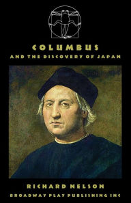 Title: Columbus And The Discovery Of Japan, Author: Richard Nelson