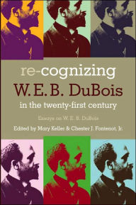 Title: Re-Cognizing W. E. B. DuBois in the 21st Century, Author: Mary Keller