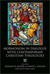 Title: Mormonism in Dialogue with Contemporary Christian Theologies, Author: David L. Paulsen