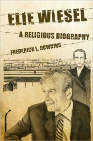 Title: Elie Wiesel: A Religious Biography, Author: Frederick L. Downing