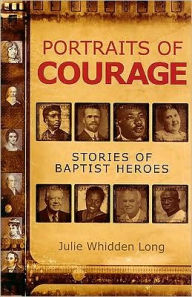 Title: Portraits of Courage: Stories of Baptist Heroes, Author: Julie Whidden Long