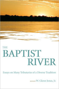 Title: The Baptist River: Essays on Many Tributaries of a Diverse Tradition, Author: Wild Party