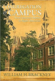 Title: Congregation and Campus: American Baptists in Higher Education, Author: William H. Brackney