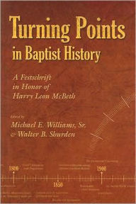 Title: Turning Points in Baptist History: A Festschrift in Honor of Harry Leon Mcbeth, Author: Michael Williams