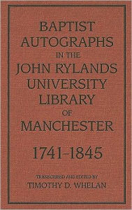 Title: Baptist Autographs in the John Rylands University Library of Manchester, 17411, Author: Timothy D. Whelan