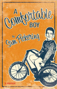 Title: A Comfortable Boy: A Memoir, Author: Sam Pickering