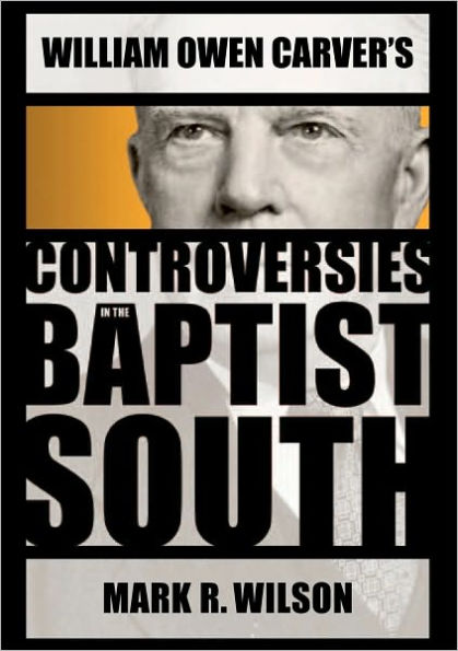 William Owen Carver's Controversies in the Baptist South