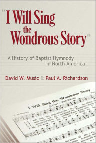 Title: I Will Sing the Wondrous Story, Author: David W. Music