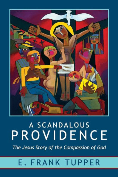 A Scandalous Providence: The Jesus Story of the Compassion of God - Revised and Updated