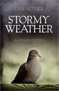 Title: Stormy Weather & Other Stories, Author: Lisa Alther