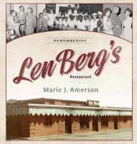 Title: Remembering Len Berg's Restaurant, Author: Marie Amerson