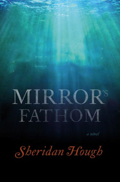 Mirror's Fathom: A Novel