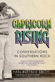 Title: Capricorn Rising: Conversations in Southern Rock: Conversations in Southern Rock, Author: Michael Buffalo Smith