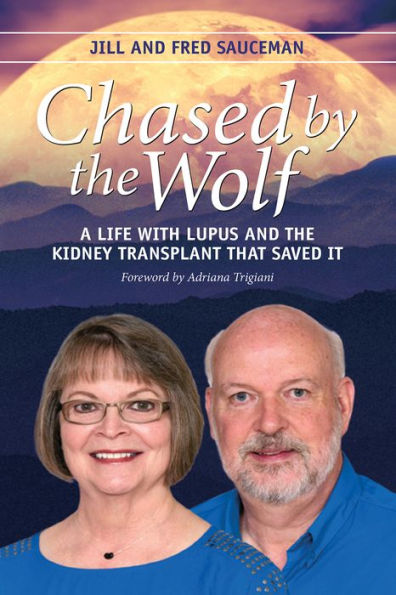 Chased by the Wolf: A Life with Lupus and the Kidney Transplant That Saved It