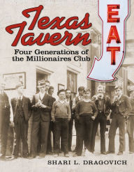 Texas Tavern: Four Generations of The Millionaire's Club