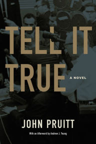 Free online textbooks to download Tell It True: A Novel DJVU FB2 by John Pruitt, John Pruitt in English 9780881468670