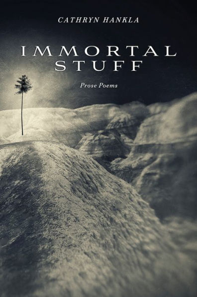 Immortal Stuff: Prose Poems