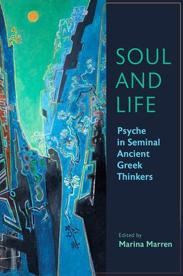 Soul and Life: Psyche in Seminal Ancient Greek Thinkers