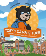 Title: Toby's Campus Tour: Explore Mercer University with Mascot, Toby the Bear, Author: Francesca Rollins