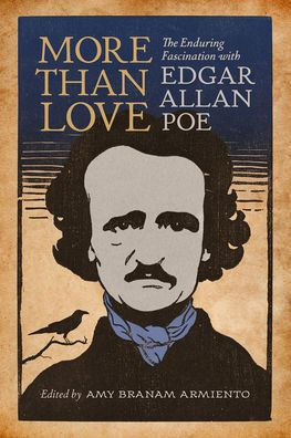 More Than Love: The Enduring Fascination with Edgar Allan Poe