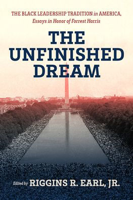 The Unfinished Dream: Black Leadership Tradition America, Essays Honor of Forrest Harris