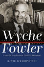 Wyche Fowler: A Political Life in Georgia, Congress, and Abroad