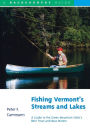 Fishing Vermont's Streams and Lakes: A Guide to the Green Mountain State's Best Trout and Bass Waters