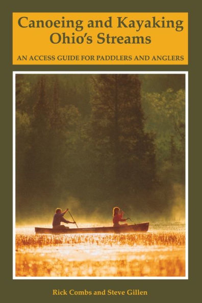 Canoeing and Kayaking Ohio's Streams: An Access Guide for Paddlers and Anglers