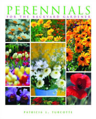 Title: Perennials for the Backyard Gardener, Author: Patricia Turcotte