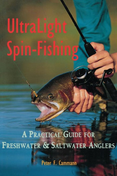 Ultralight Spin-Fishing: A Practical Guide for Freshwater and Saltwater Anglers