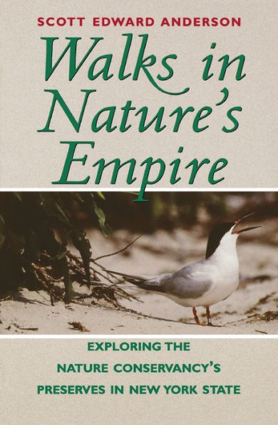 Walks in Nature's Empire: Exploring The Nature Conservancy's Preserves in New York State