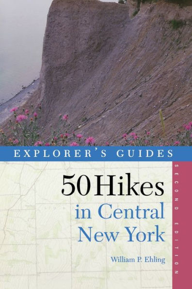 Explorer's Guide 50 Hikes in Central New York: Hikes and Backpacking Trips from the Western Adirondacks to the Finger Lakes