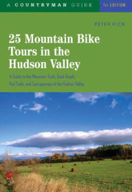 Title: 25 Mountain Bike Tours in the Hudson Valley, Author: Peter Kick