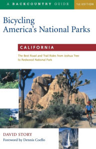 Title: Bicycling America's National Parks California: The Best Road and Trail Rides from Joshua Tree to Redwood National Park, Author: David Story