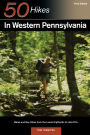 Explorer's Guide 50 Hikes in Western Pennsylvania: Walks and Day Hikes from the Laurel Highlands to Lake Erie