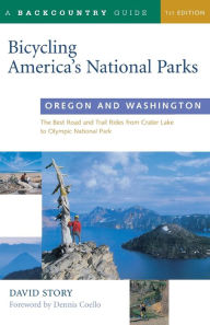 Title: Bicycling America's National Parks: Oregon and Washington: The Best Road and Trail Rides from Crater Lake to Olympic National Park (2001), Author: David Story