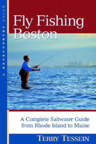 Title: Fly Fishing Boston: A Complete Saltwater Guide from Rhode Island to Maine, Author: Terry Tessein