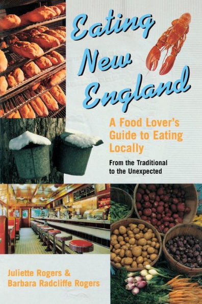 Eating New England: A Food Lover's Guide to Eating Locally