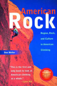 Title: American Rock: Region, Rock, and Culture in American Climbing, Author: Don Mellor