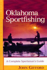 Title: Oklahoma Sportfishing: A Complete Sportsman's Guide, Author: John Gifford