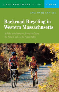 Title: Backroad Bicycling in Western Massachusetts: 30 Rides in the Berkshire's Hampshire County the Mohawk Trail, Author: Andi Marie Cantele