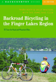 Title: Backroad Bicycling in the Finger Lakes Region: 30 Tours for Road and Mountain Bikes, Author: Mark Roth