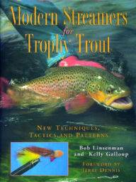 Title: Modern Streamers for Trophy Trout: New Techniques, Tactics, and Patterns, Author: Bob Linsenman