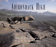 Title: Adirondack High: Images of America's First Wilderness, Author: Joanne Michaels