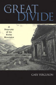 Title: The Great Divide: A Biography of the Rocky Mountains, Author: Gary Ferguson