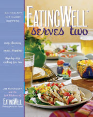 Title: EatingWell Serves Two: 150 Healthy in a Hurry Suppers, Author: Jim Romanoff