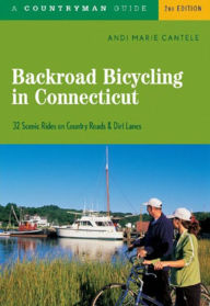 Title: Backroad Bicycling in Connecticut: 32 Scenic Rides on Country Roads & Dirt Lanes, Author: Andi Marie Cantele