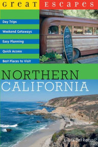 Title: Great Escapes Northern California, Author: Laura Del Rosso