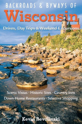 Backroads Byways Of Wisconsin Drives Day Trips Weekend